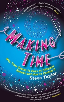 Paperback Making Time: Why Time Seems to Pass at Different Speeds and How to Control It Book