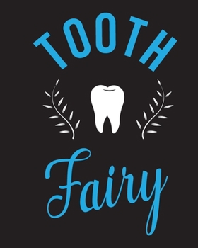 Tooth Fairy: 8"x10" 120 pages, lined journal notebook for Dentist, Oral surgeons or graduation gift