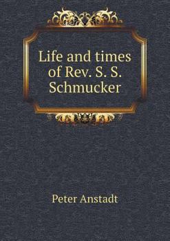 Paperback Life and times of Rev. S. S. Schmucker Book
