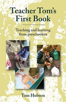 Paperback Teacher Tom's First Book: Teaching and Learning from Preschoolers Book