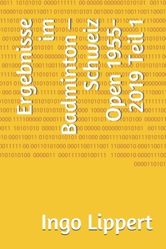 Paperback Ergebnisse im Badminton - Schweiz Open 1955-2019 Teil 1 [German] Book