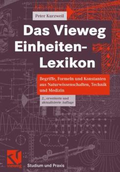 Paperback Das Vieweg Einheiten-Lexikon: Begriffe, Formeln Und Konstanten Aus Naturwissenschaften, Technik Und Medizin [German] Book