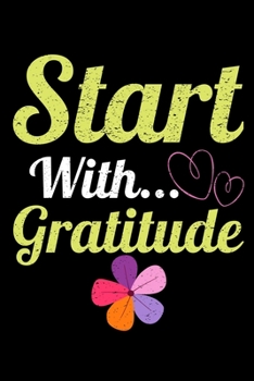 Paperback Start With Gratitude: Daily Gratitude Planner Planner 2020: Perfect For Positive Inspiration & Motivation Book