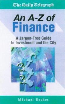 Paperback A-Z of Finance: A Jargon-Free Guide to Investment and the City Book