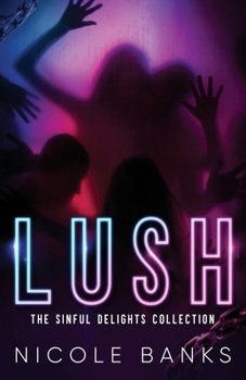 Paperback Lush: The Sinful Delights Collection Book