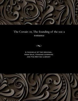 Paperback The Corsair: Or, the Founding of the Sea: A Romance Book
