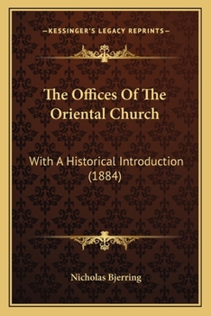 Paperback The Offices Of The Oriental Church: With A Historical Introduction (1884) Book