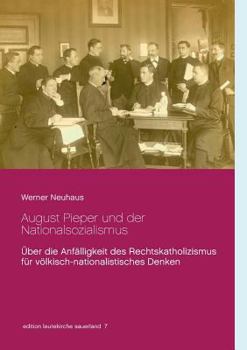 August Pieper und der Nationalsozialismus: Über die Anfälligkeit des Rechtskatholizismus für völkisch-nationalistisches Denken