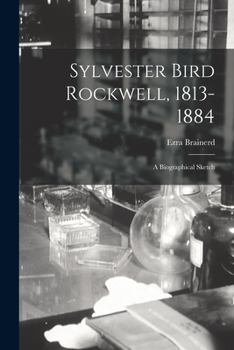 Paperback Sylvester Bird Rockwell, 1813-1884: a Biographical Sketch Book