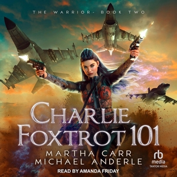 Charlie Foxtrot 101 - Book #2 of the Warrior