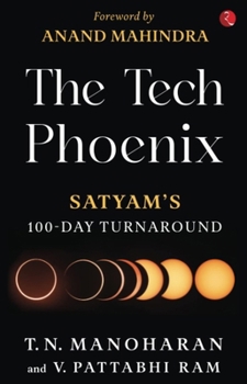 Paperback The Tech Phoenix: Satyam's 100 Day Turnaround Book