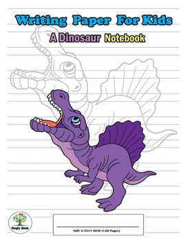 Writing Paper For Kids. A Dinosaur Notebook: Handwriting Practice Paper with Dotted Lined , ABC Kids. A Dinosaur Cover design Spinosaurus.