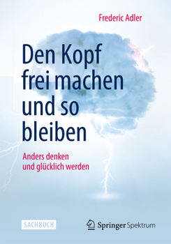 Paperback Den Kopf Frei Machen Und So Bleiben: Anders Denken Und Glücklich Werden [German] Book