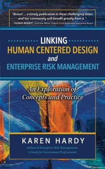 Paperback Linking Human Centered Design and Enterprise Risk Management: An Exploration of Concepts and Practice Book