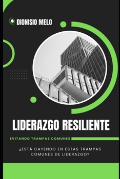 Liderazgo Resiliente, Evitando Trampas Comunes (Spanish Edition)