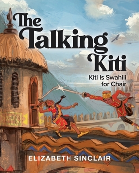 Paperback The Talking Kiti: Kiti Is Swahili for Chair Book