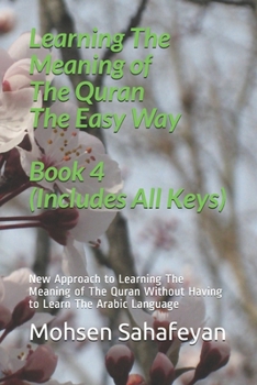 Paperback Learning The Meaning of The Quran The Easy Way Book 4 (Includes All Keys): New Approach to Learning The Meaning of The Quran Without Having to Learn T Book
