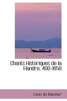 Paperback Chants Historiques de La Flandre, 400-1650 Book