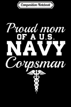 Paperback Composition Notebook: Proud Mom of a U.S. Navy Corpsman Journal/Notebook Blank Lined Ruled 6x9 100 Pages Book