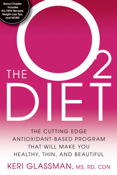 Paperback The O2 Diet: The Cutting Edge Antioxidant-Based Program That Will Make You Healthy, Thin, and Beautiful Book