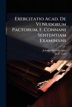 Paperback Exercitatio Acad. De Vi Nudorum Pactorum, F. Connani Sententiam Examinans Book