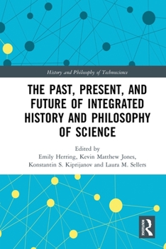 Paperback The Past, Present, and Future of Integrated History and Philosophy of Science Book