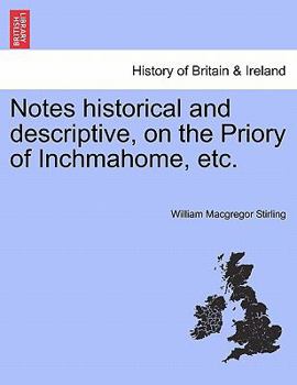 Paperback Notes Historical and Descriptive, on the Priory of Inchmahome, Etc. Book
