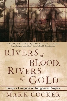 Paperback Rivers of Blood, Rivers of Gold: Europe's Conquest of Indigenous Peoples Book