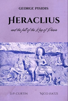 Paperback Heraclius and the Fall of the King of Persia Book