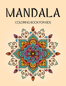 Paperback Mandala Coloring Book for Kids: A Kids Coloring Book with Fun, Easy, and Relaxing Mandalas for Boys, Girls, and Beginners Book