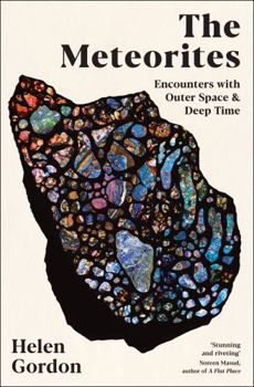 Hardcover The Meteorites: Encounters with Outer Space and Deep Time Book