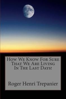 Paperback How We Know For Sure That We Are Living In The Last Days! Book