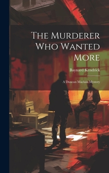 Hardcover The Murderer Who Wanted More: A Duncan Maclain Mystery Book