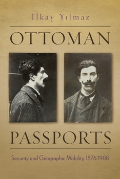 Paperback Ottoman Passports: Security and Geographic Mobility, 1876-1908 Book