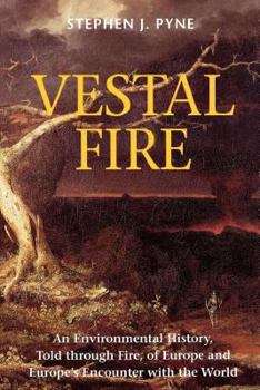 Hardcover Vestal Fire: An Environmental History, Told Through Fire, of Europe and Europe's Encounter with the World Book