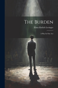 Paperback The Burden: A Play In One Act Book