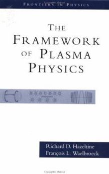 Hardcover The Framework of Plasma Physics Book