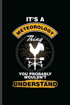 It's a Meteorology Thing: Cool Meteorology Design Sayings Blank Journal For Family occasional Gift (6"x9") Lined Notebook to write in