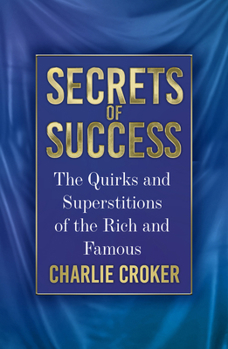 Paperback Secrets of Success: The Quirks and Superstitions of the Rich and Famous Book