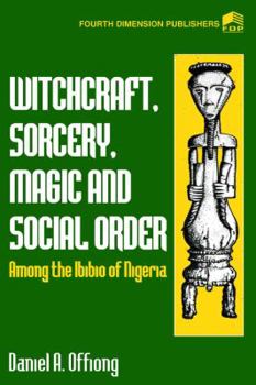 Paperback Witchcraft, Sorcery, Magic & Social Order Amoung the Ibibio of Nigeria Book