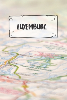 Luxemburg: Liniertes Reisetagebuch Notizbuch oder Reise Notizheft liniert - Reisen Journal für Männer und Frauen mit Linien (German Edition)