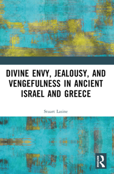 Paperback Divine Envy, Jealousy, and Vengefulness in Ancient Israel and Greece Book