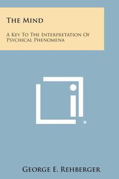 Paperback The Mind: A Key to the Interpretation of Psychical Phenomena Book