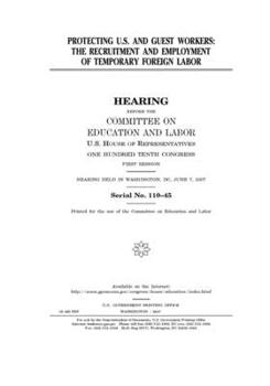 Protecting U.S. and guest workers : the recruitment and employment of temporary foreign labor