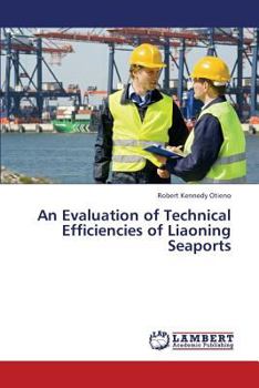 Paperback An Evaluation of Technical Efficiencies of Liaoning Seaports Book