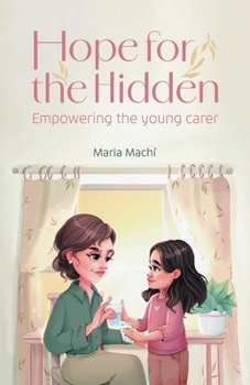 Paperback Hope for the Hidden: Empowering the Young Carer Book