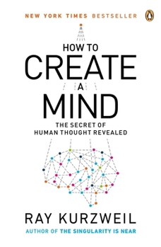 Paperback How to Create a Mind: The Secret of Human Thought Revealed Book