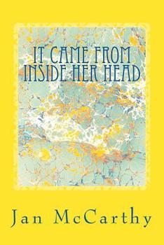 Paperback It Came From Inside Her Head: An Anthology of Short Stories Book