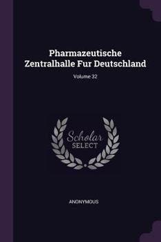 Paperback Pharmazeutische Zentralhalle Fur Deutschland; Volume 32 Book