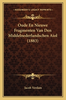 Paperback Oude En Nieuwe Fragmenten Van Den Middelnederlandschen Aiol (1883) [Dutch] Book